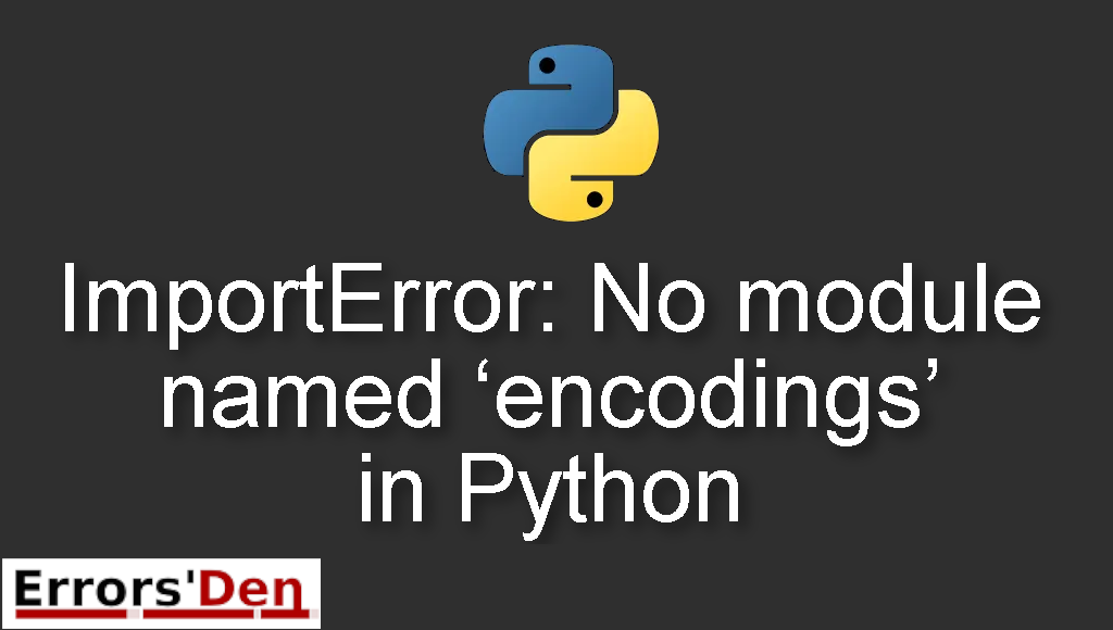 ImportError: No module named 'encodings' in Python