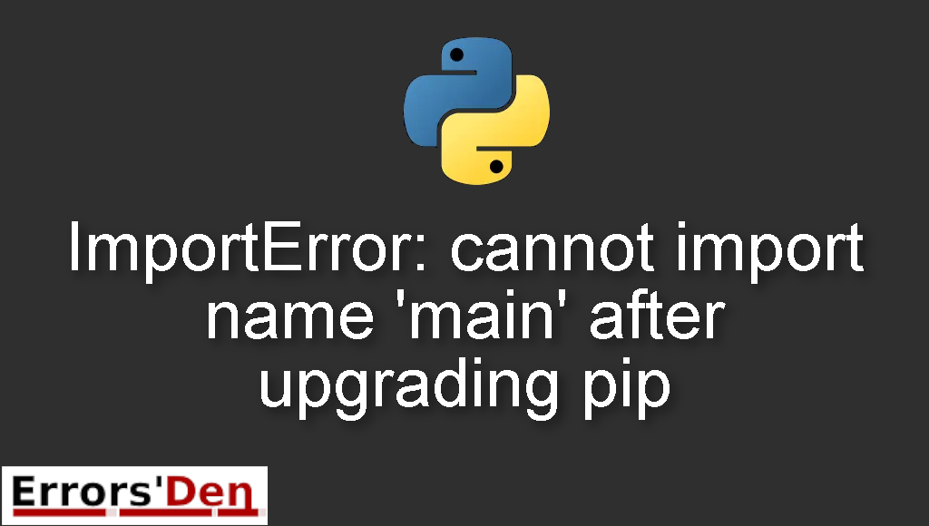 ImportError: cannot import name 'main' after upgrading pip