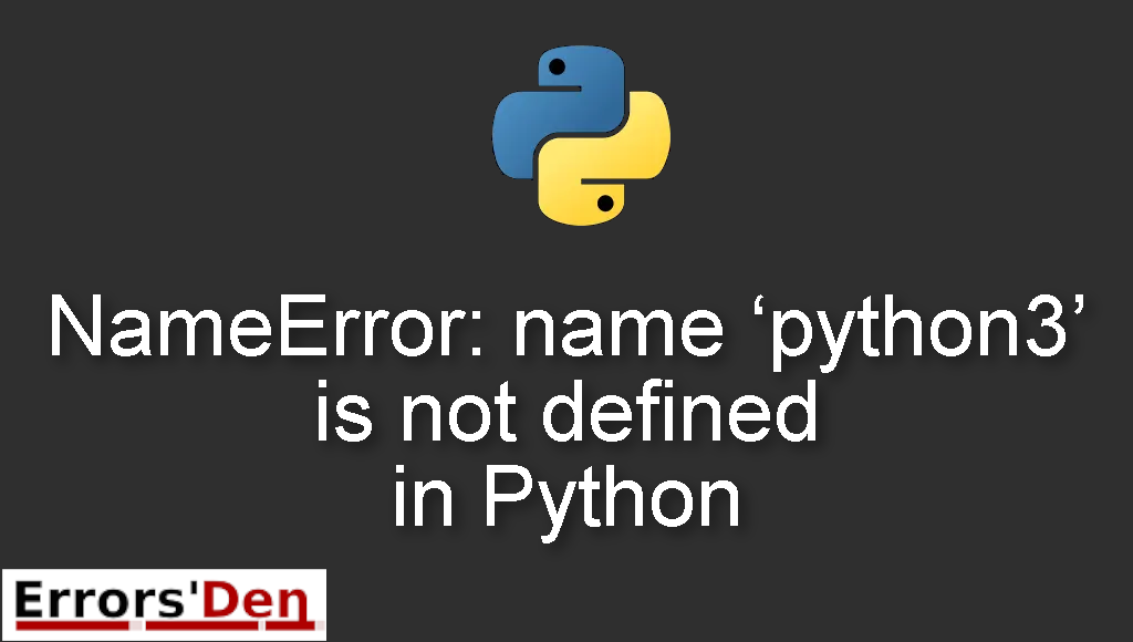 NameError: name 'python3' is not defined in Python