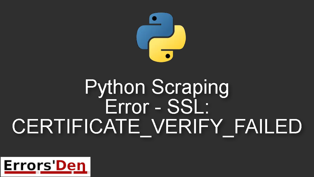 Python Scraping Error - SSL: CERTIFICATE_VERIFY_FAILED