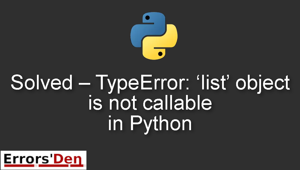 Solved - TypeError: 'list' object is not callable in Python