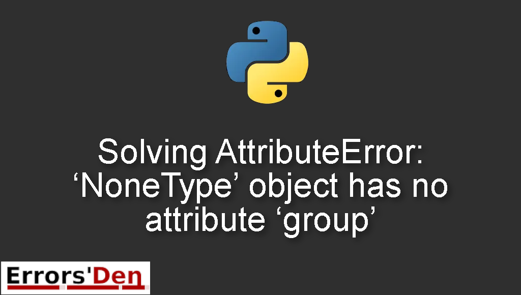 AttributeError NoneType object has no attribute group banner