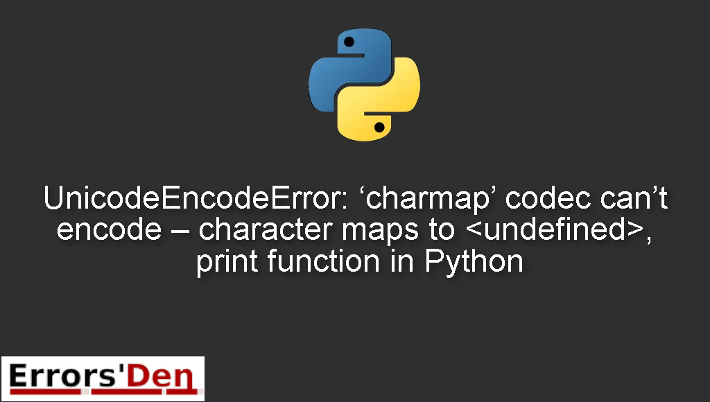 UnicodeEncodeError: 'charmap' codec can't encode - character maps to , print function in Python