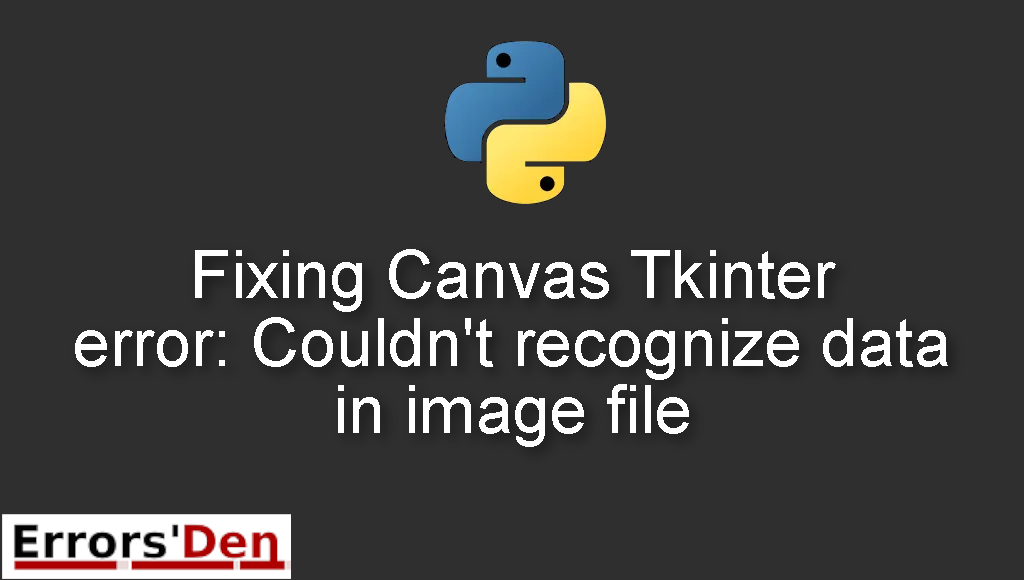 Fixing Canvas Tkinter error: Couldn't recognize data in image file
